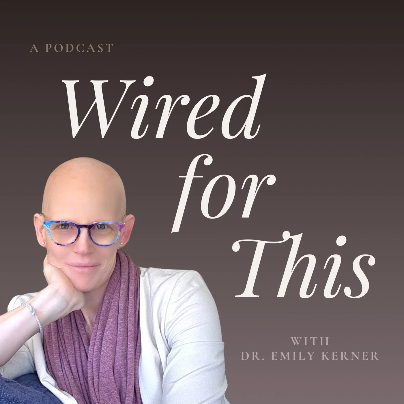 Cover of a podcast titled "Wired for This" featuring Dr. Emily Kerner. The image shows a woman with a bald head, glasses, and a pink scarf, resting her chin on her hand against a gradient background.