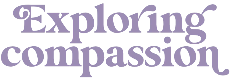 Exploring Compassion