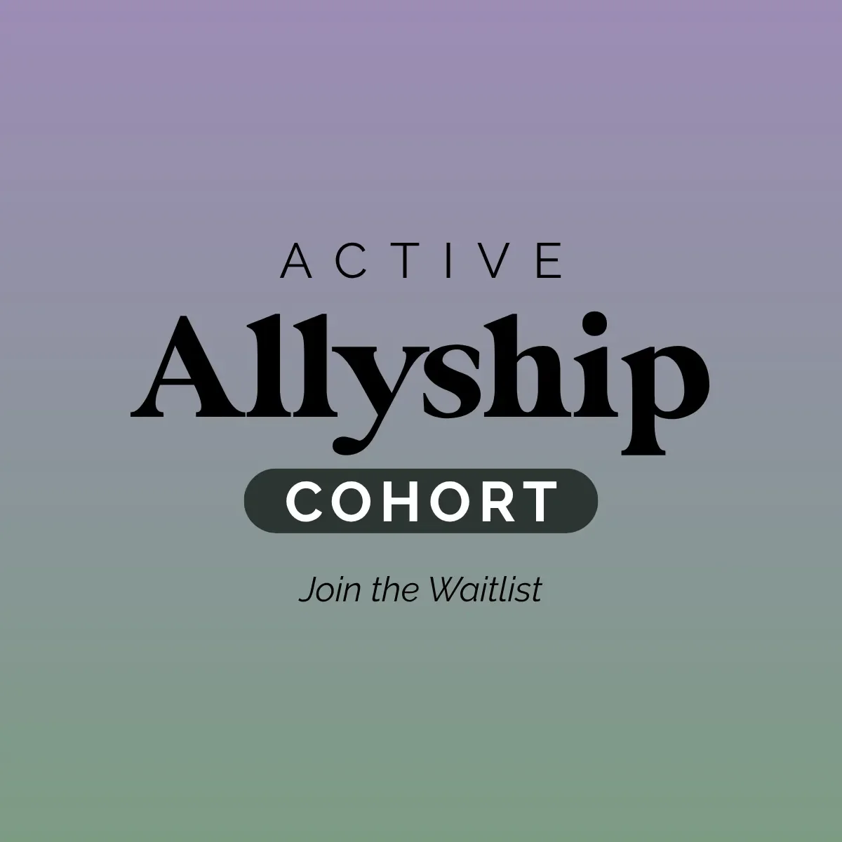 Active Allyship Cohort joining waitlist