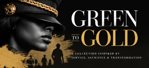 Green To Gold — A Collection Inspired by Service, Sacrifice and Transformation