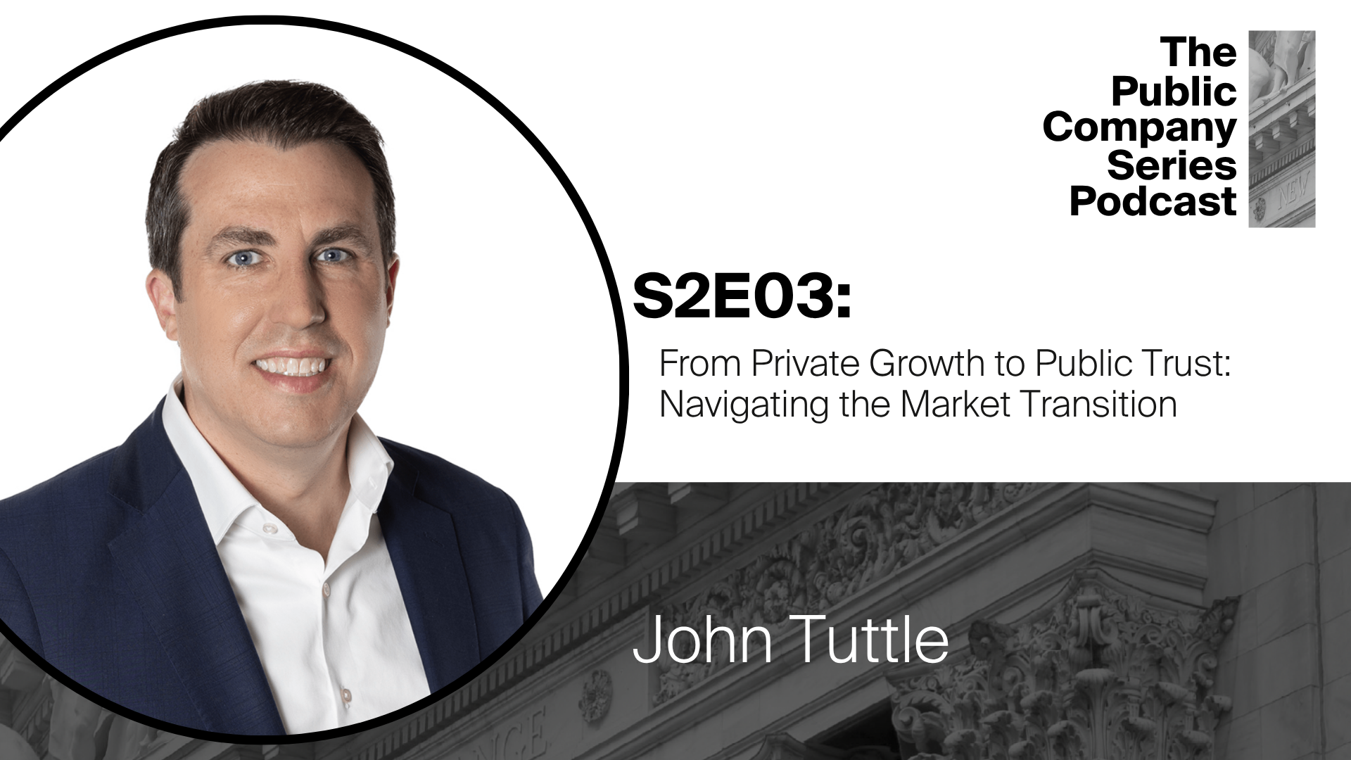 From Private Growth to Public Trust: Navigating the Market Transition [John Tuttle]