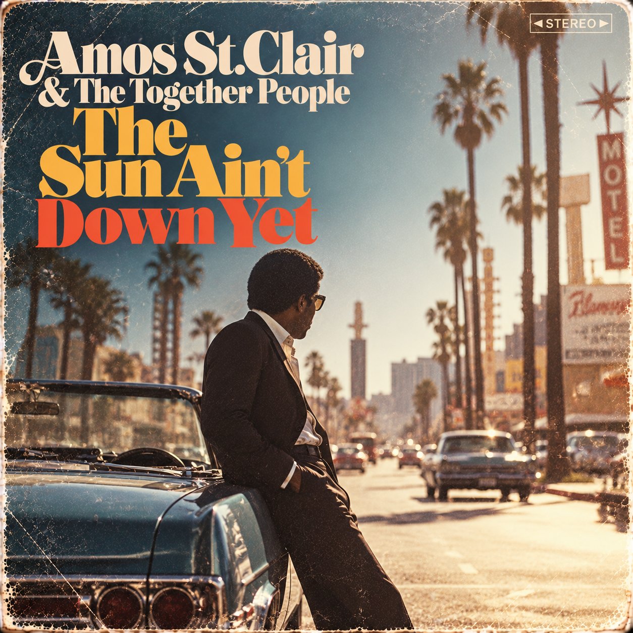The Sun Ain’t Down Yet album cover, showing Amos St. Clair leaning against a vintage car on a palm-lined street.