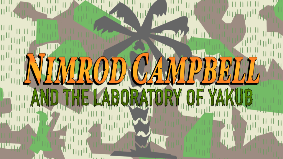 'Nimrod Campbell' in orange-gold parchment lettering, with the subtitle 'And the Laboratory of Yakub' in goopy dark green text, on a background of a mishmash of brown, green and tan shapes with a dark grey rendering of a palm tree in the middle.