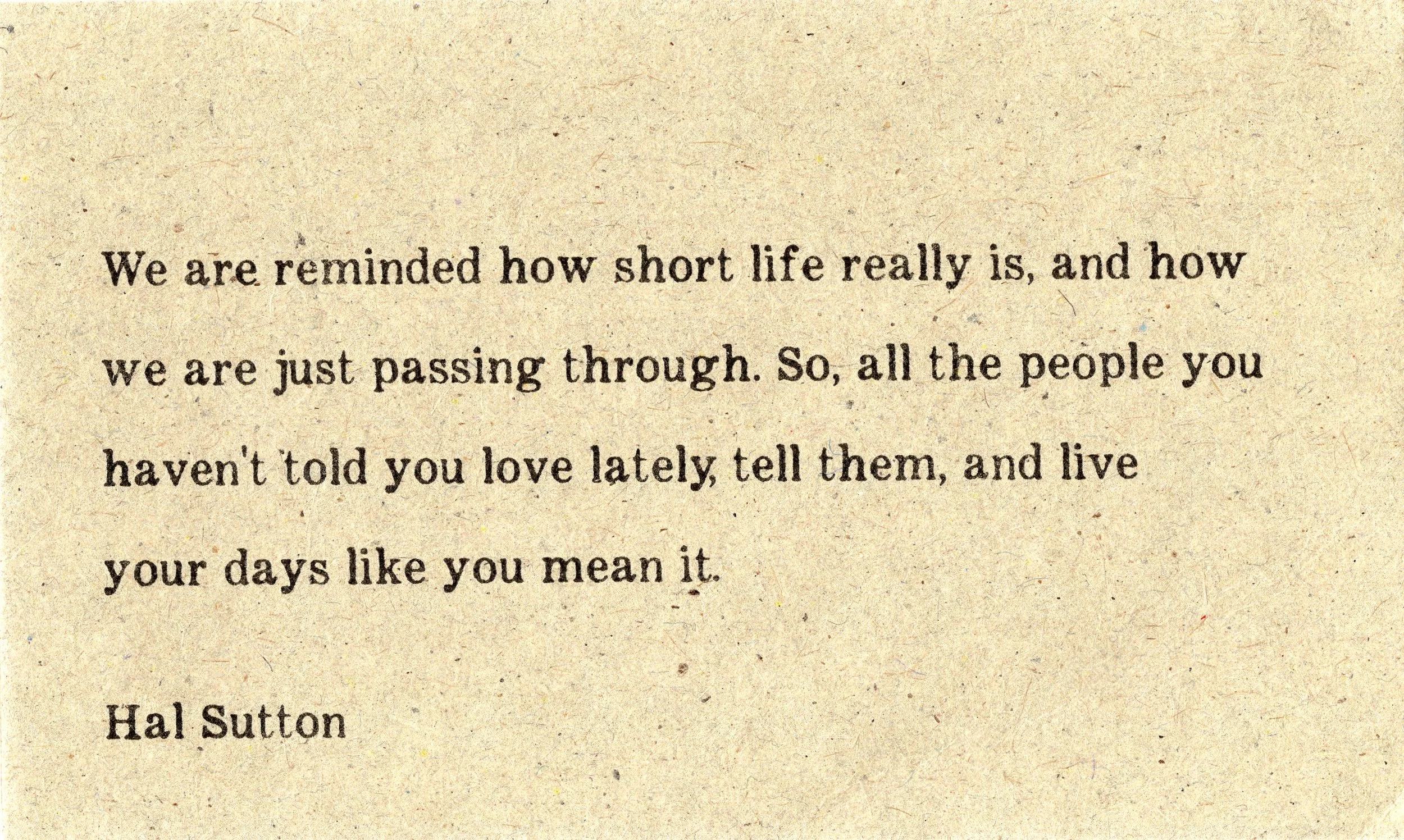 A digital scan of a close-up of a typewritten page with text about life's brevity and love, signed by Hal Sutton.