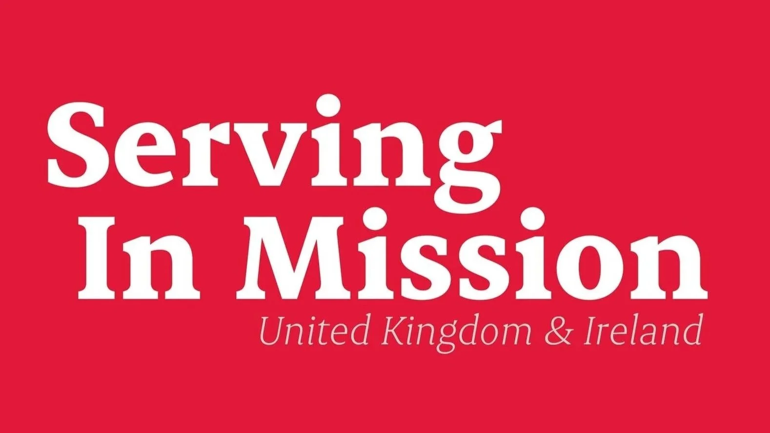 Red background with white bold text reading "Serving In Mission" and smaller gray text underneath saying "United Kingdom & Ireland."