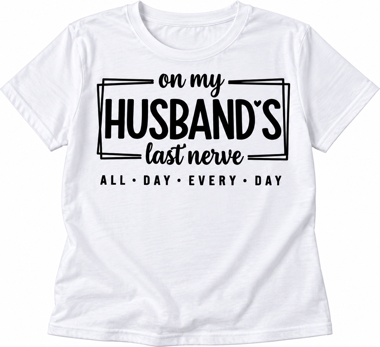 On my husbands last nerve