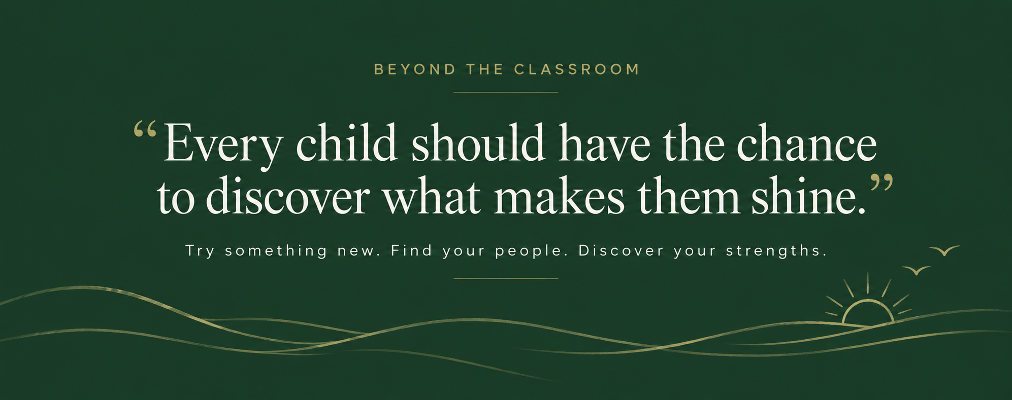 Inspirational quote on a dark green background with a sunrise and waves illustration, saying 'Every child should have the chance to discover what makes them shine.'