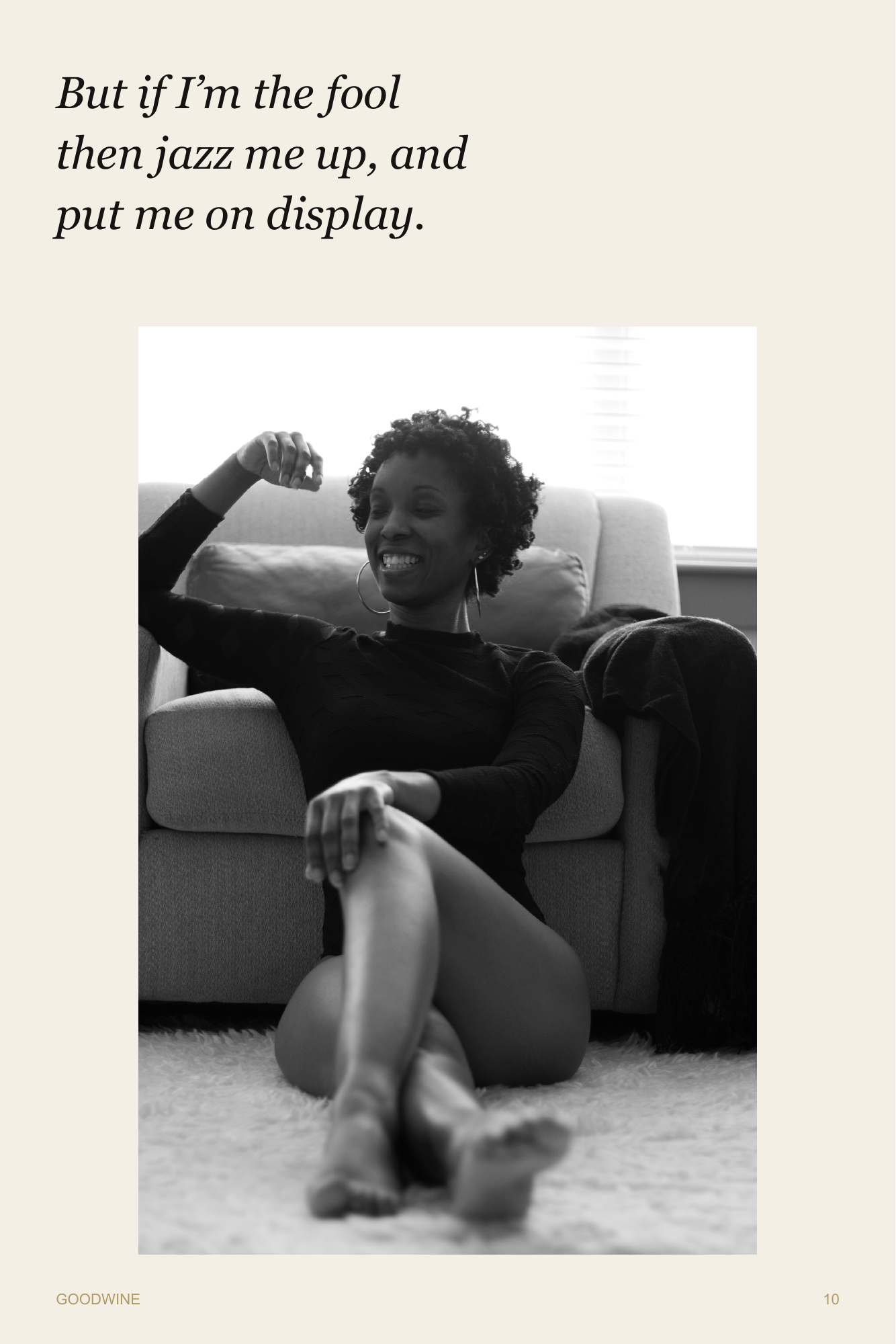 Page 10. A spontaneous smile breaks the stillness. Poetry: But if I’m the fool then jazz me up, and put me on display.