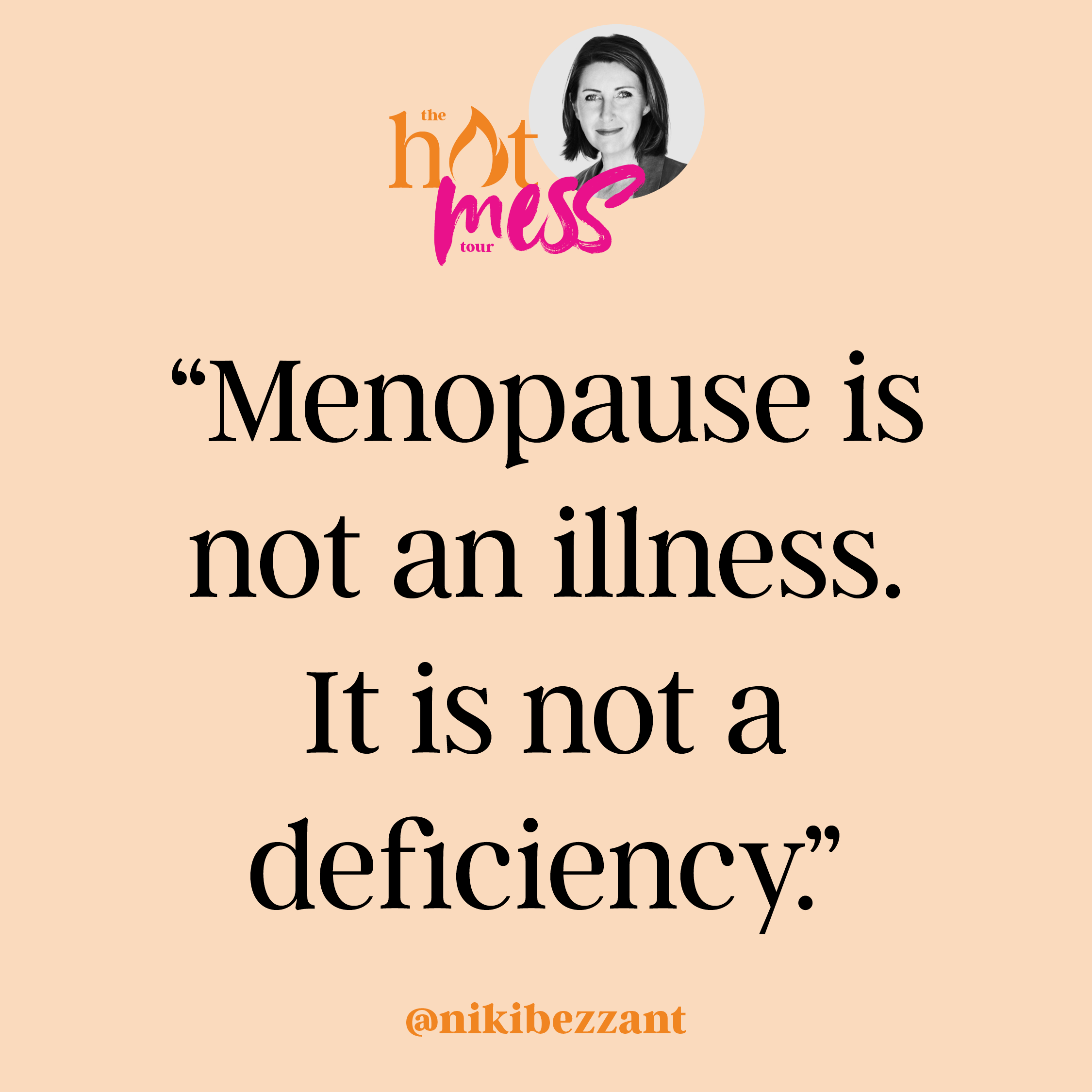 Quote about menopause from speaker Niki Bezzant, with a small, circular grayscale photo of a woman with shoulder-length dark hair in the top right corner, and the phrase '@nikibezzant' at the bottom in orange text.