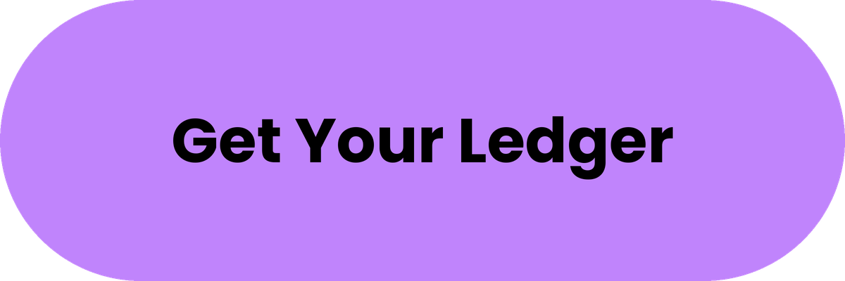 A purple rounded rectangle button with black bold text that says 'Get Your Ledger'.
