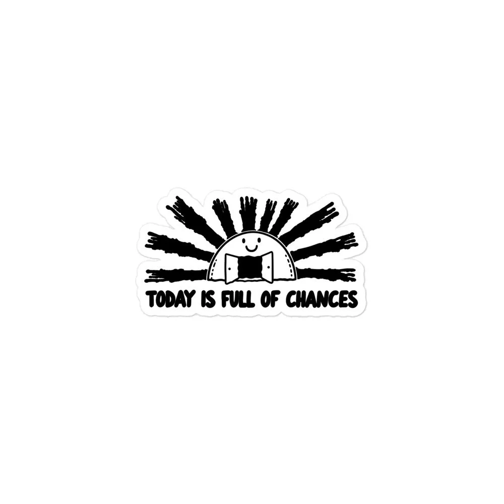 TODAY IS FULL OF CHANCES graphic sticker