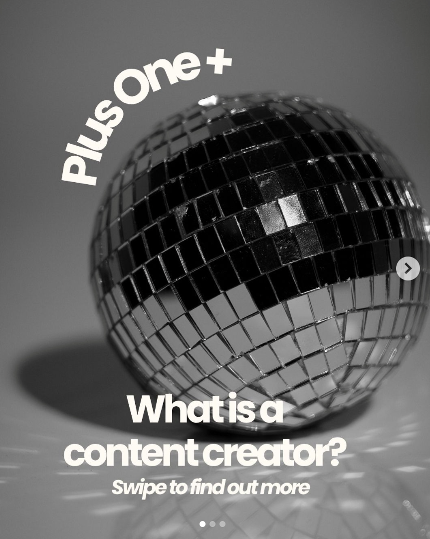 A black and white image of a disco ball with bold white text around it that reads "Plus one +" and "What is a content creator?" with a smaller line saying "Swipe to find out more".