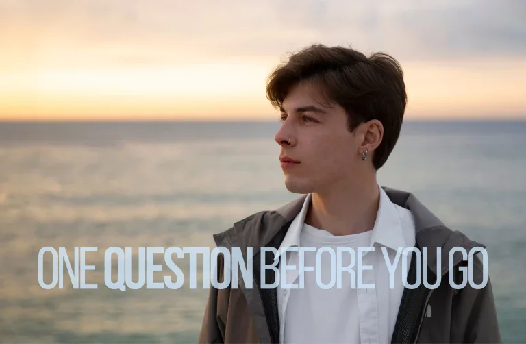 One Question Before You Go
