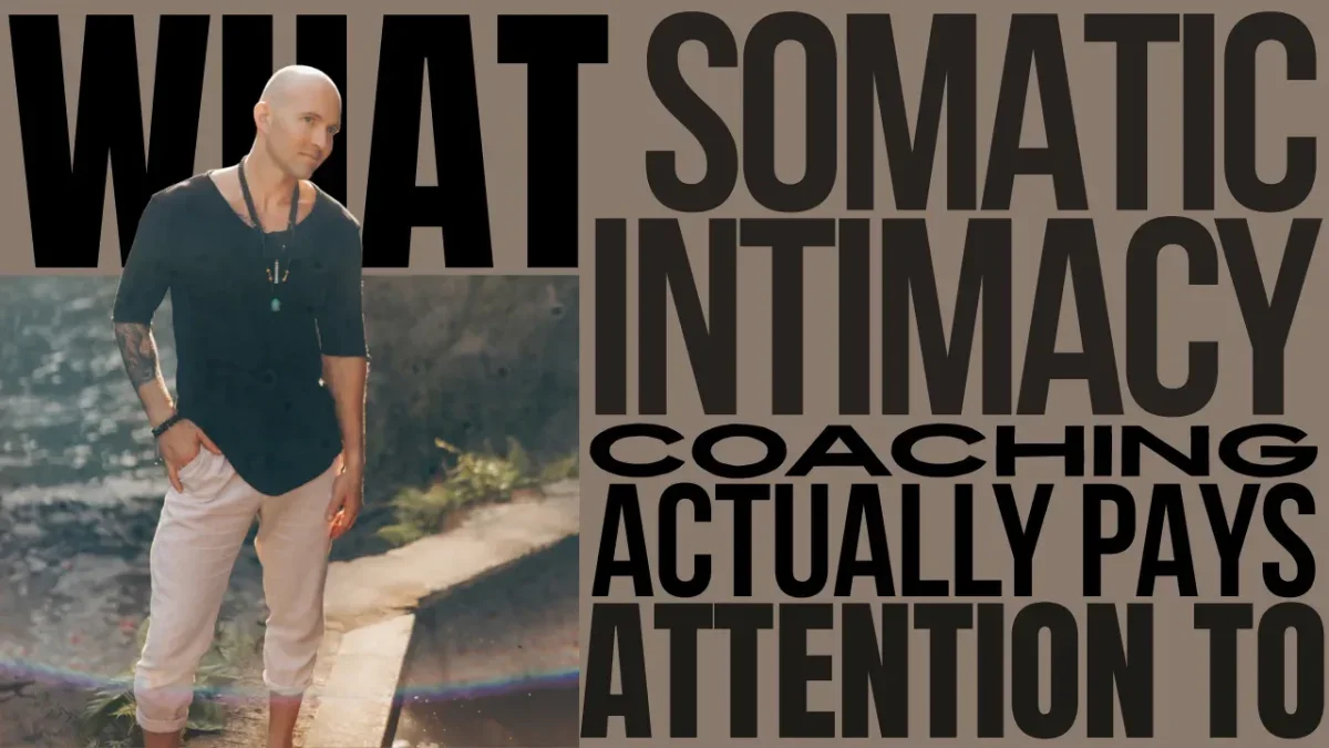 What Somatic Intimacy Coaching Actually Pays Attention To