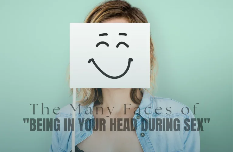 The Many Faces of “Being in Your Head During Sex”