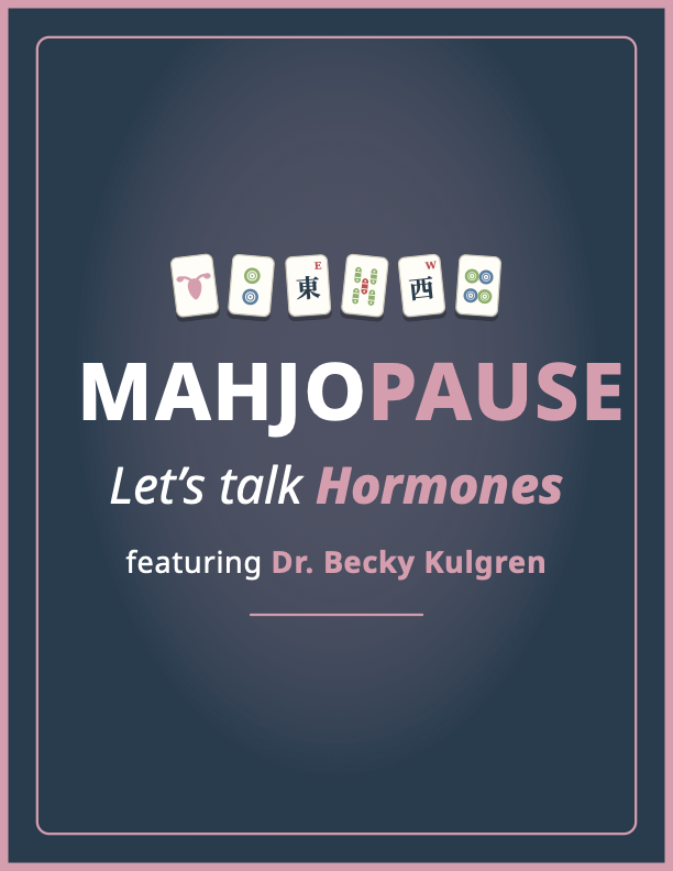 Mahjopause - Let’s Talk Hormones!