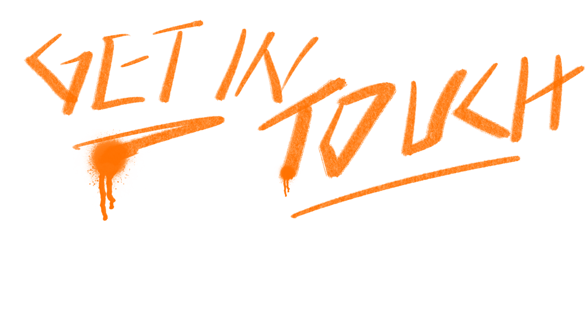 Orange handwritten text says "Get in Touch" with an orange paint splatter and underline on a black background.