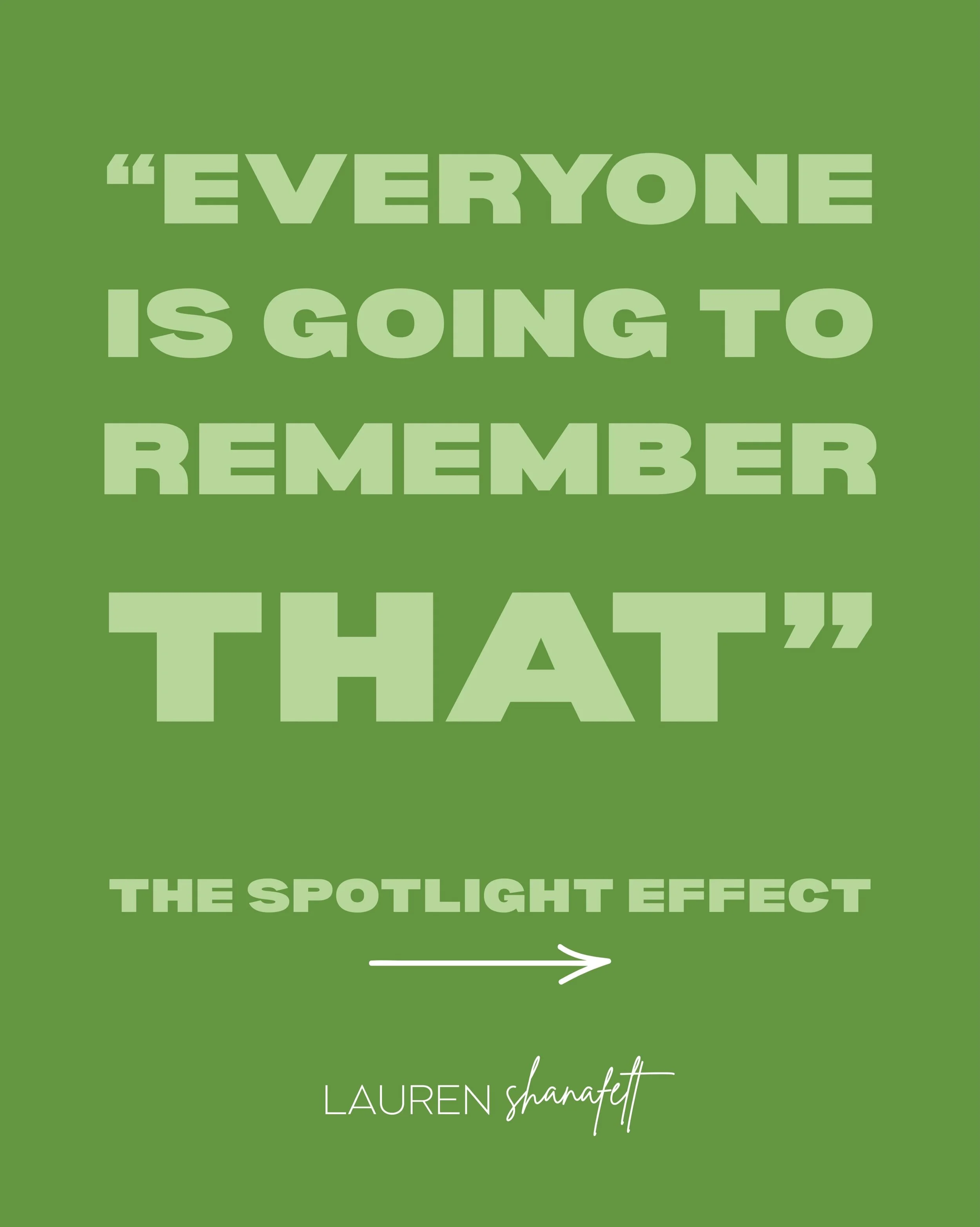 What awkward moment are you convinced everyone remembers? (They probably don&rsquo;t!) 

That&rsquo;s the spotlight effect 🔦