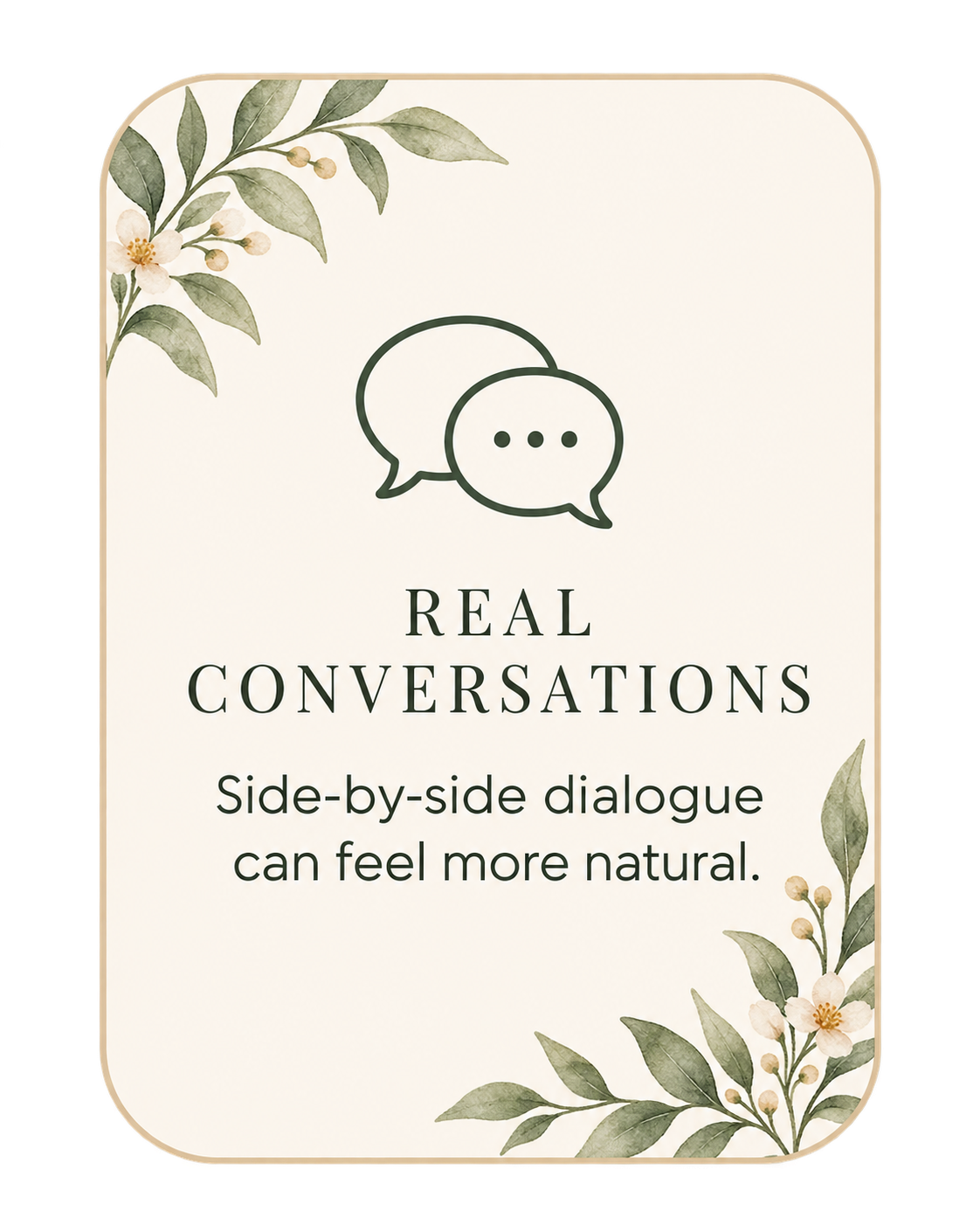 Decorative sign with floral accents and speech bubbles, reading 'Real Conversations. Side-by-side dialogue can feel more natural.'