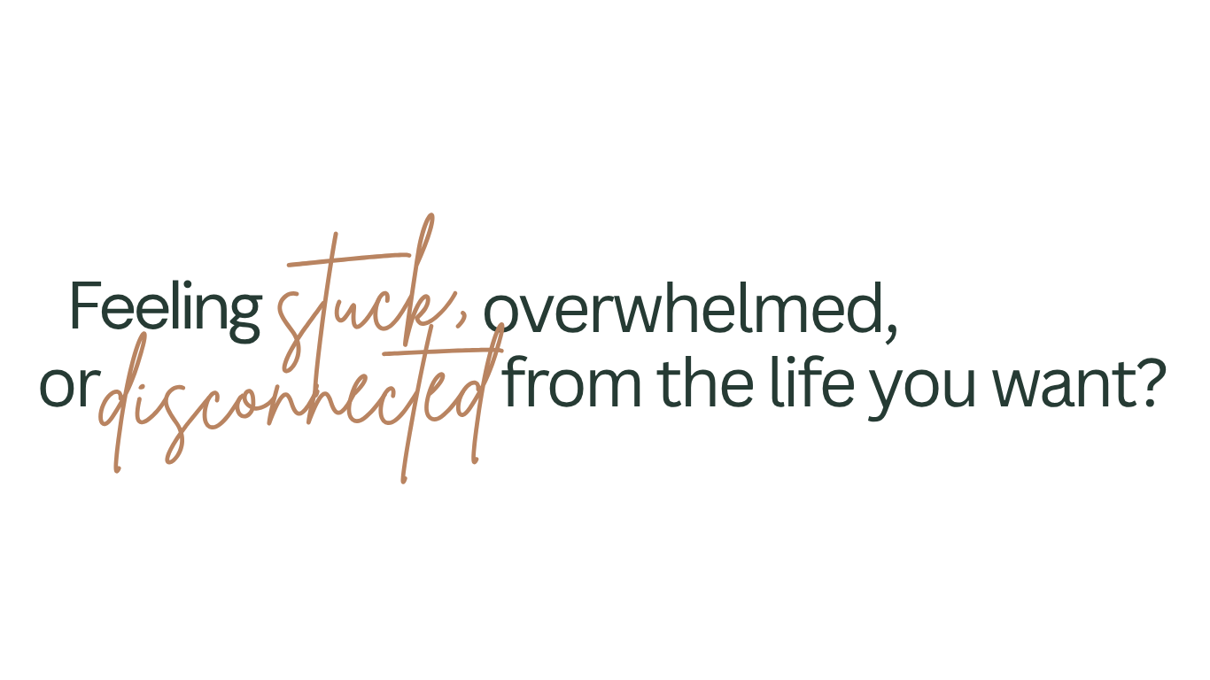 Inspirational quote about feeling stuck, overwhelmed, or disconnected from your desired life, with decorative handwriting.