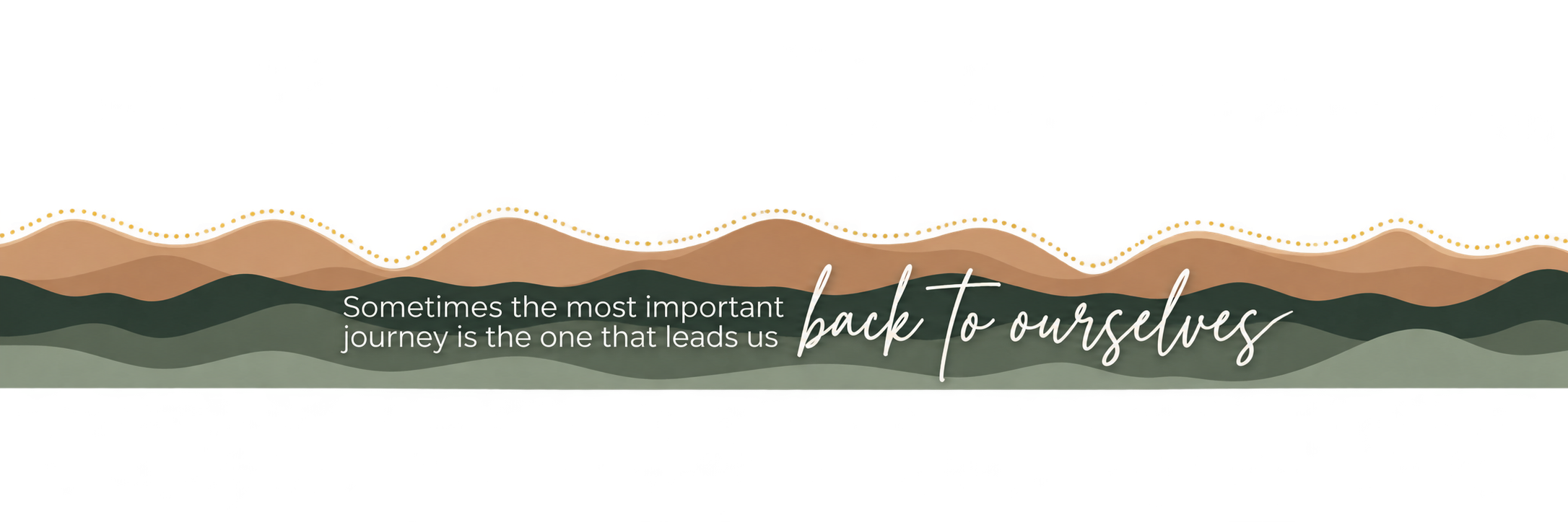 Artwork featuring layered mountain ranges in shades of beige, green, and brown with the quote: "Sometimes the most important journey is the one that leads us back to ourselves" in white cursive and plain text.