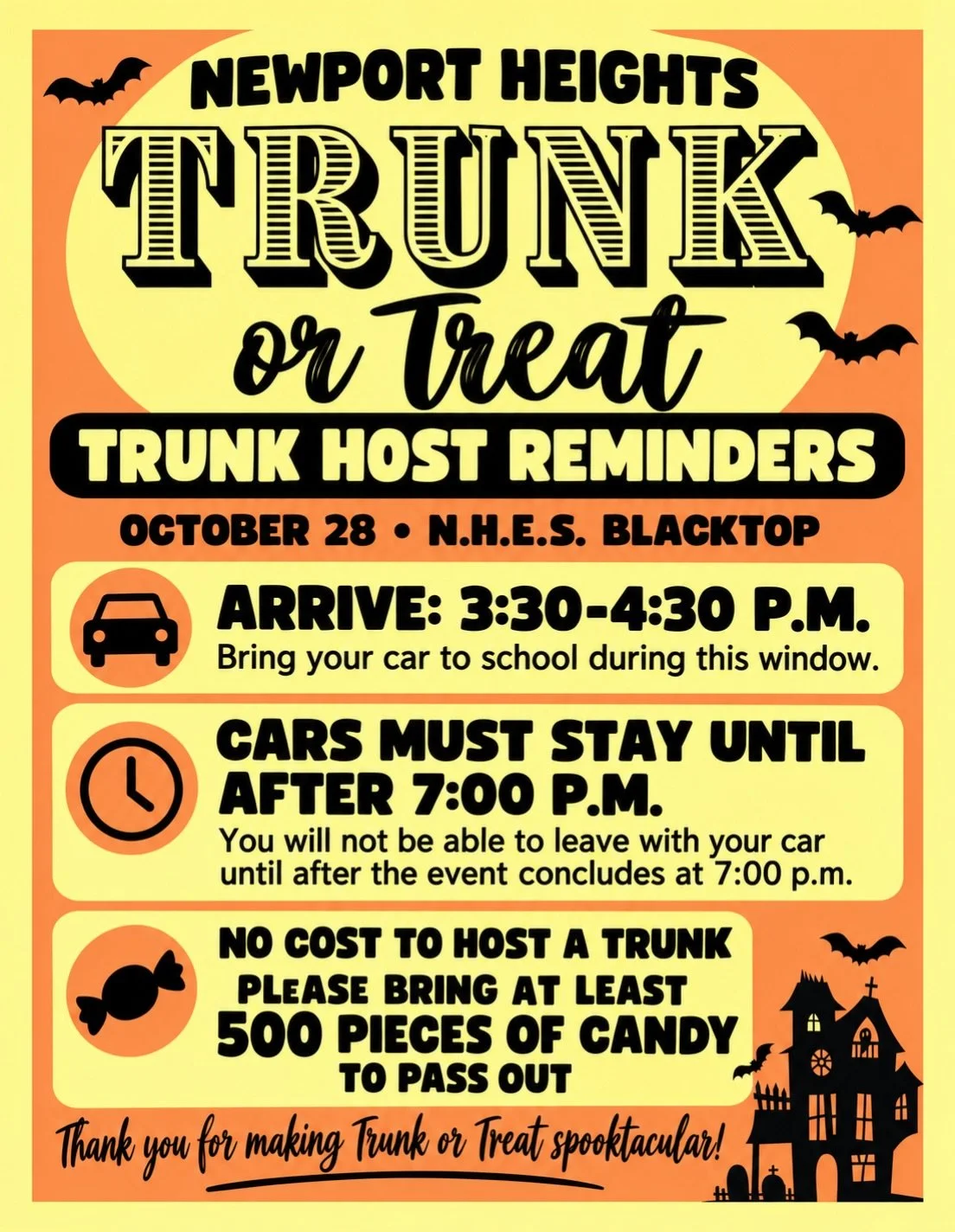 A few important reminders for our Trunk-or-Treat hosts!

Please arrive tomorrow, October 28, between 3:30&ndash;4:30 p.m. to set up on the NHES blacktop. Cars must stay parked until the event ends at 7:00 p.m.

There&rsquo;s no cost to host a trunk. 