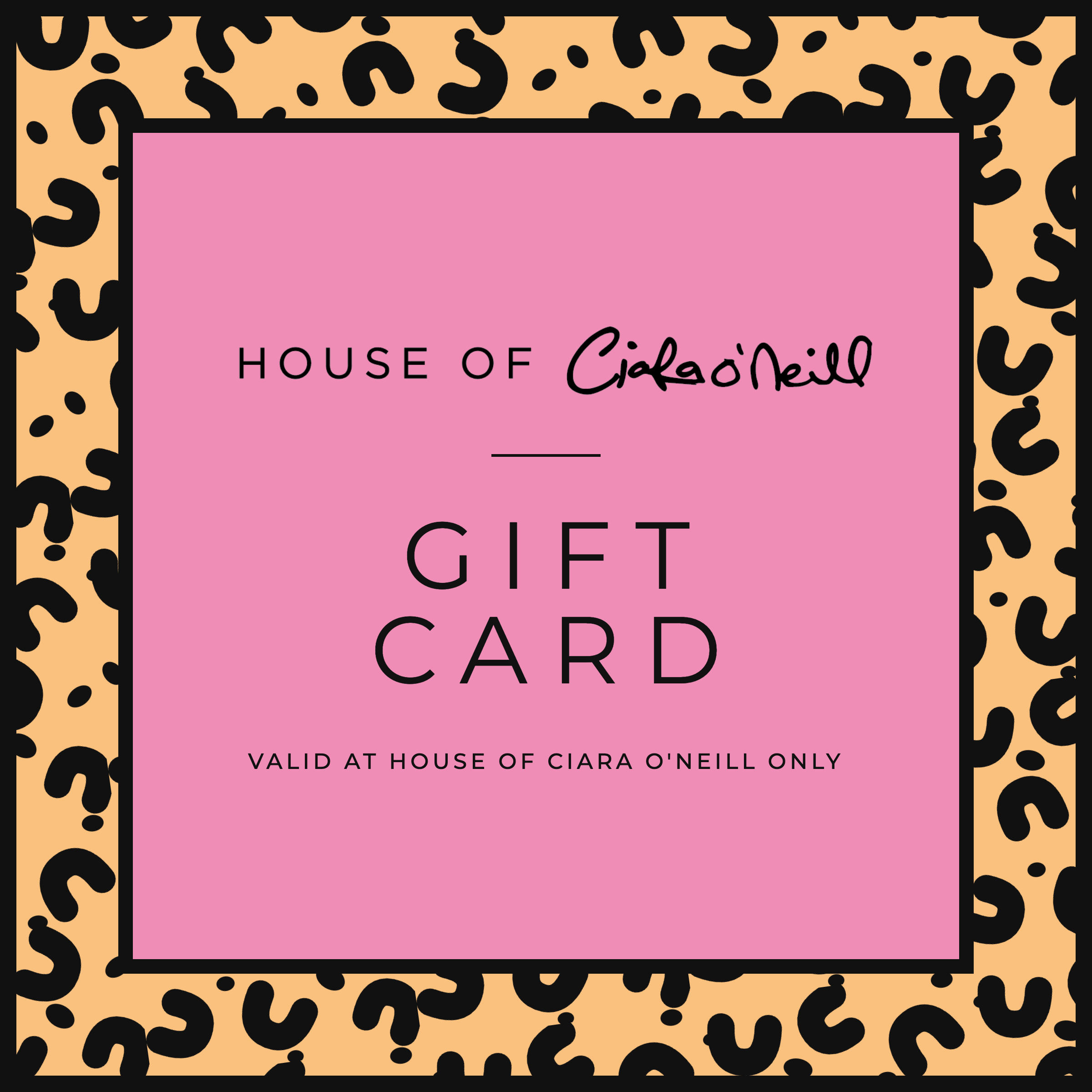 House of Ciara O'Neill Gift Card