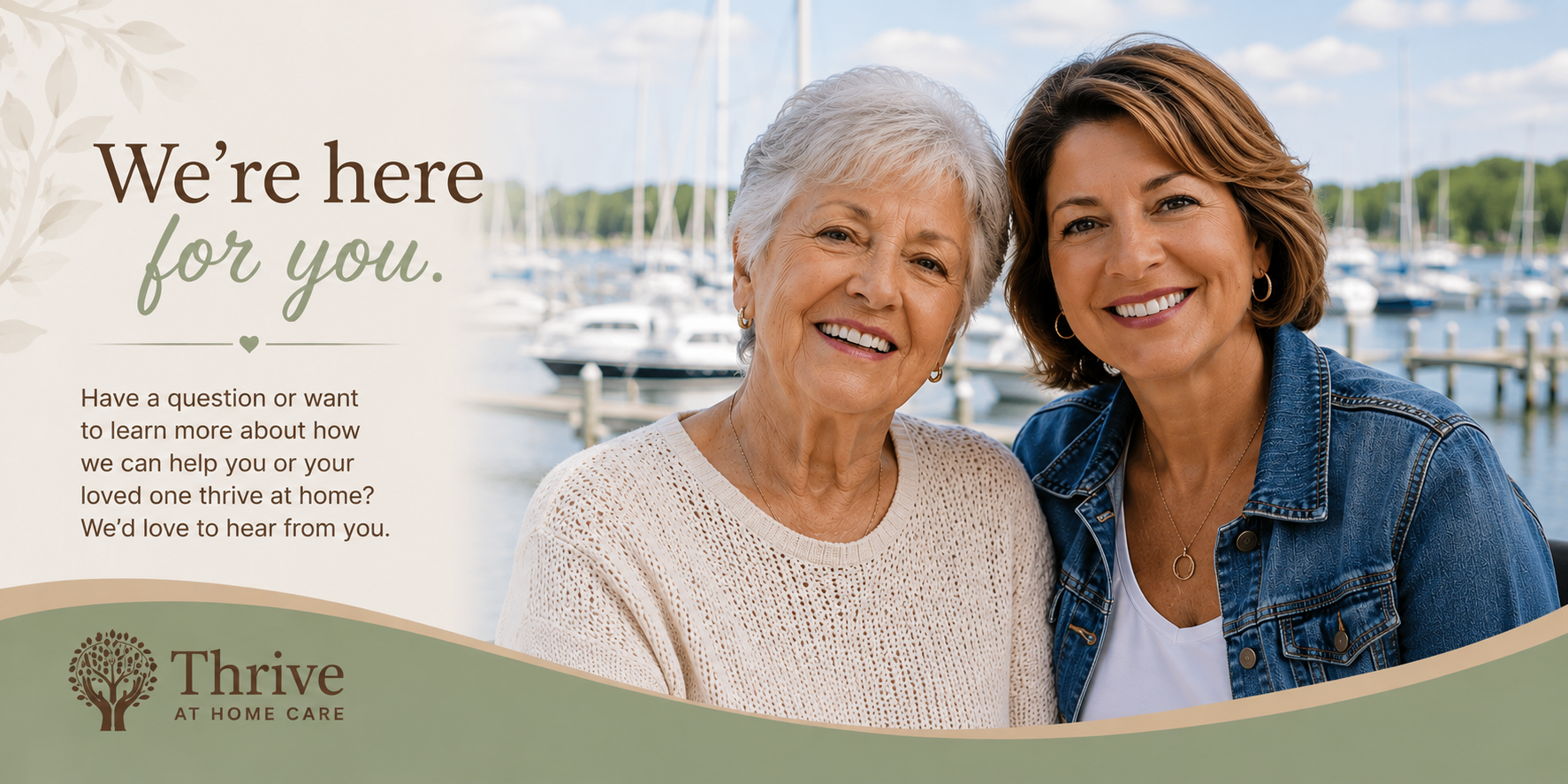 Two women smiling near a marina with boats, with a message that says, 'We're here for you.' Thrive at Home Care logo at the bottom.