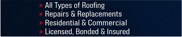 Sign listing roofing services including all types of roofing, repairs and replacements, residential and commercial, licensed, bonded, and insured.