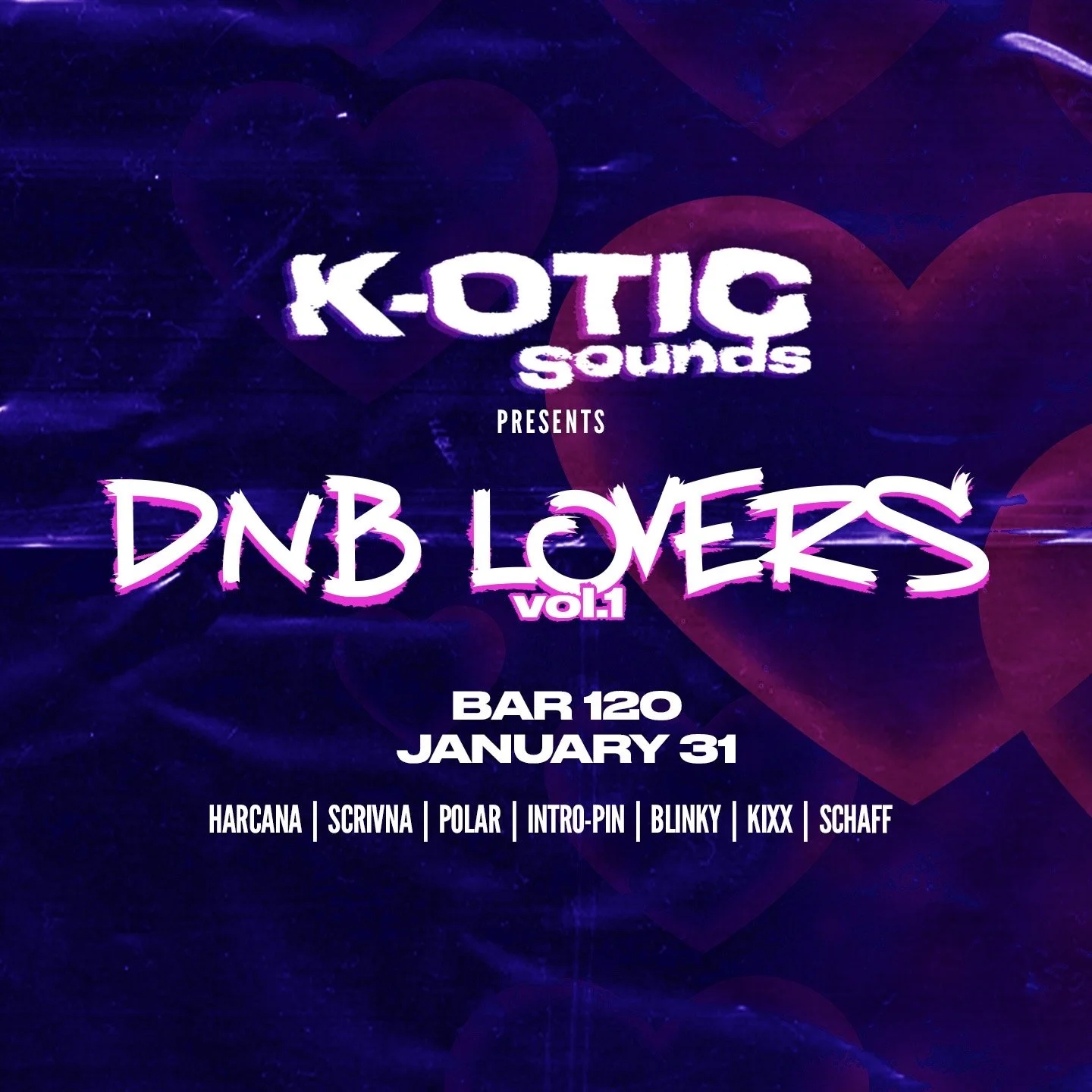 Event poster for 'K-otic Sounds presents DNB Lovers Vol.1' at Bar 120 on January 31. Features DJ performances by Harcana, Scrivna, Polar, Intro-Pin, Blinky, Kixx, and Schaff. Background is a dark, abstract, cosmic design with purple and pink hues and heart shapes.