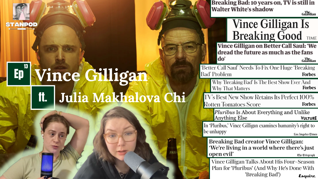 Ep 13. Vince Gilligan ft. Julia Makhalova Chi 