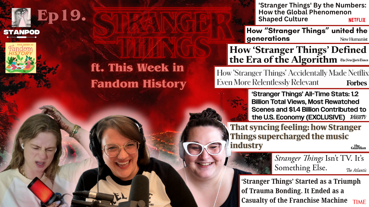 Ep 19. Stranger Things ft. This Week in Fandom History