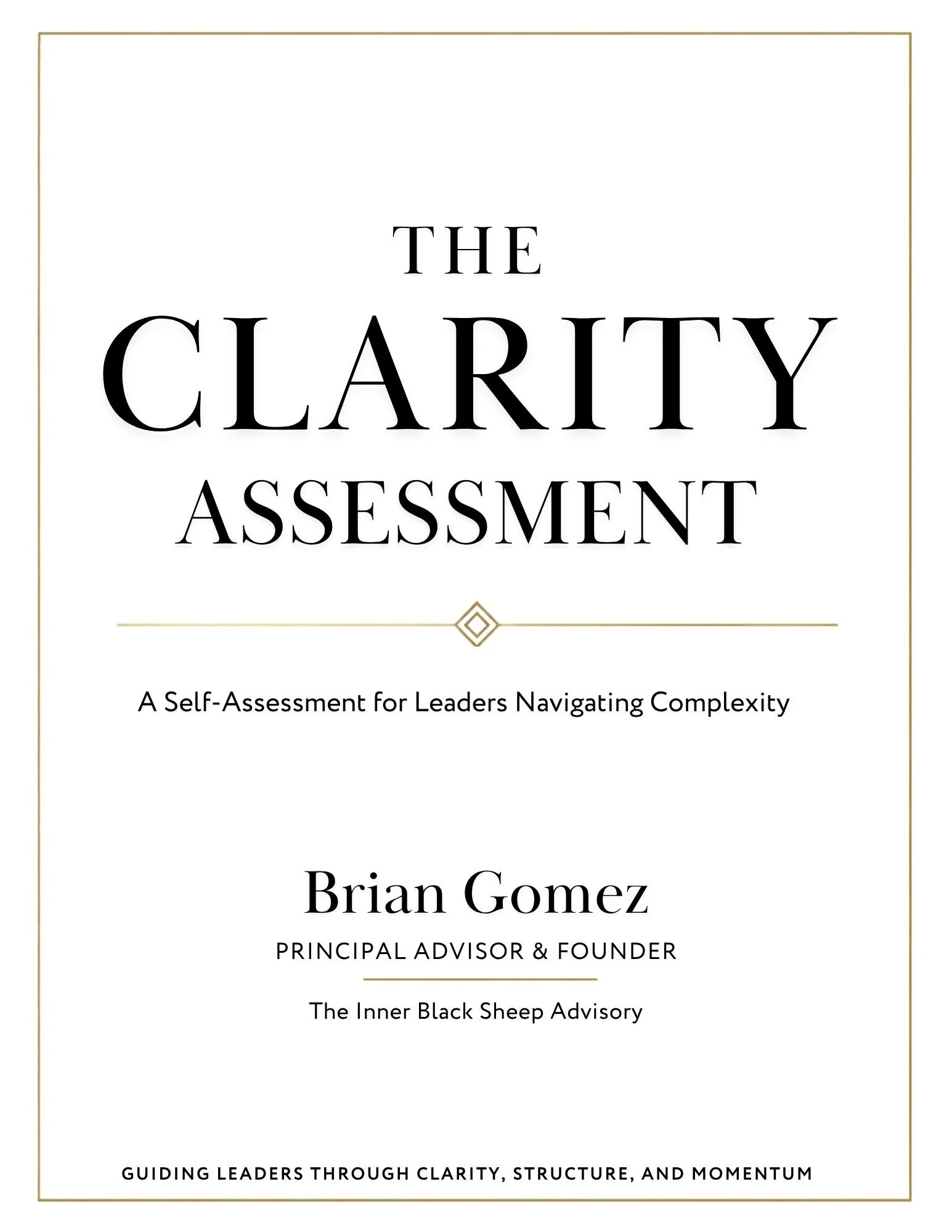 Book cover titled 'The Clarity Assessment' by Brian Gomez. Subtitle: A Self-Assessment for Leaders Navigating Complexity. Additional text: Guiding Leaders Through Clarity, Structure, and Momentum.