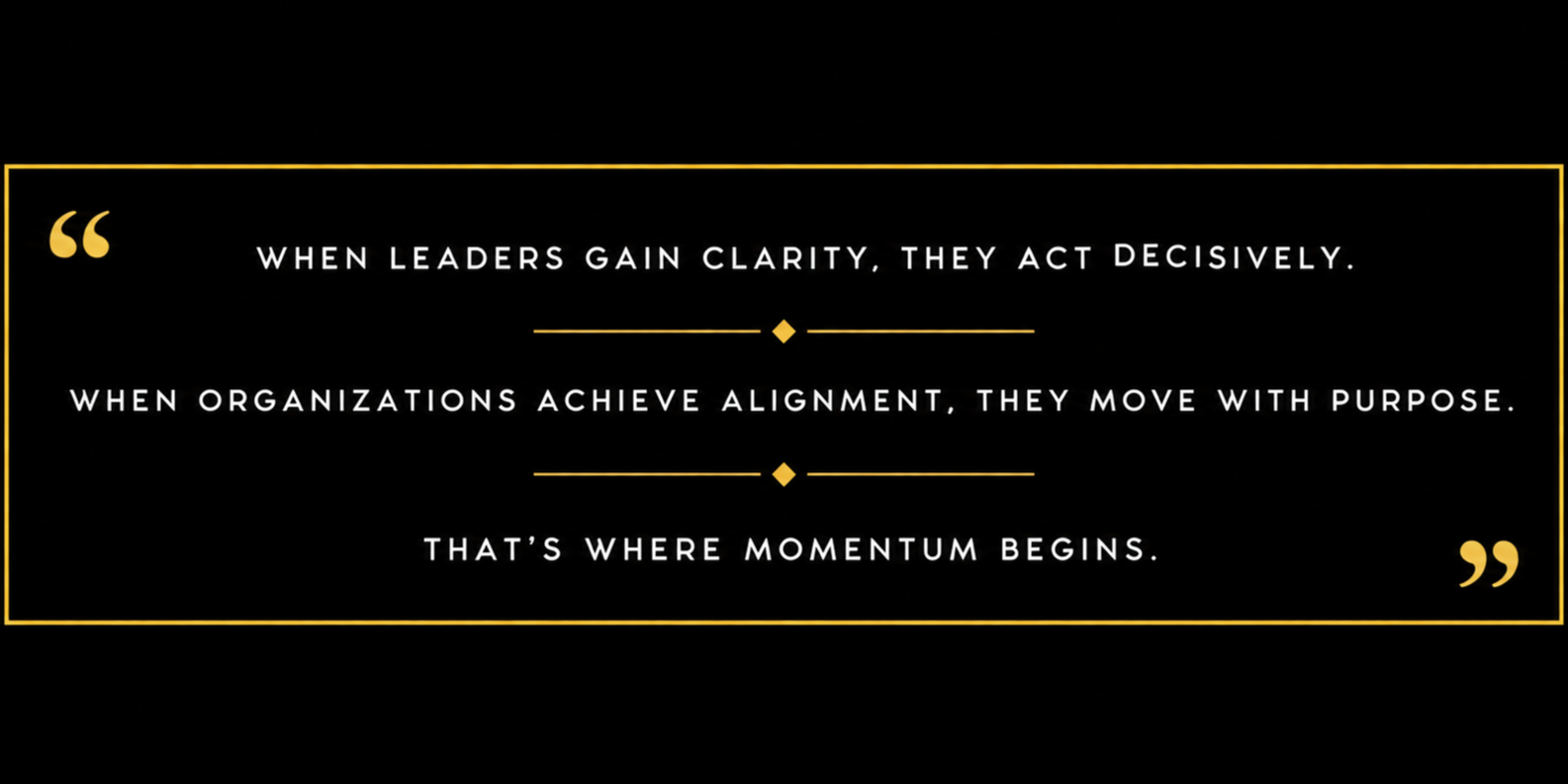 Quote about leadership, clarity, alignment, and momentum, displayed on a black background with yellow borders and quotation marks.