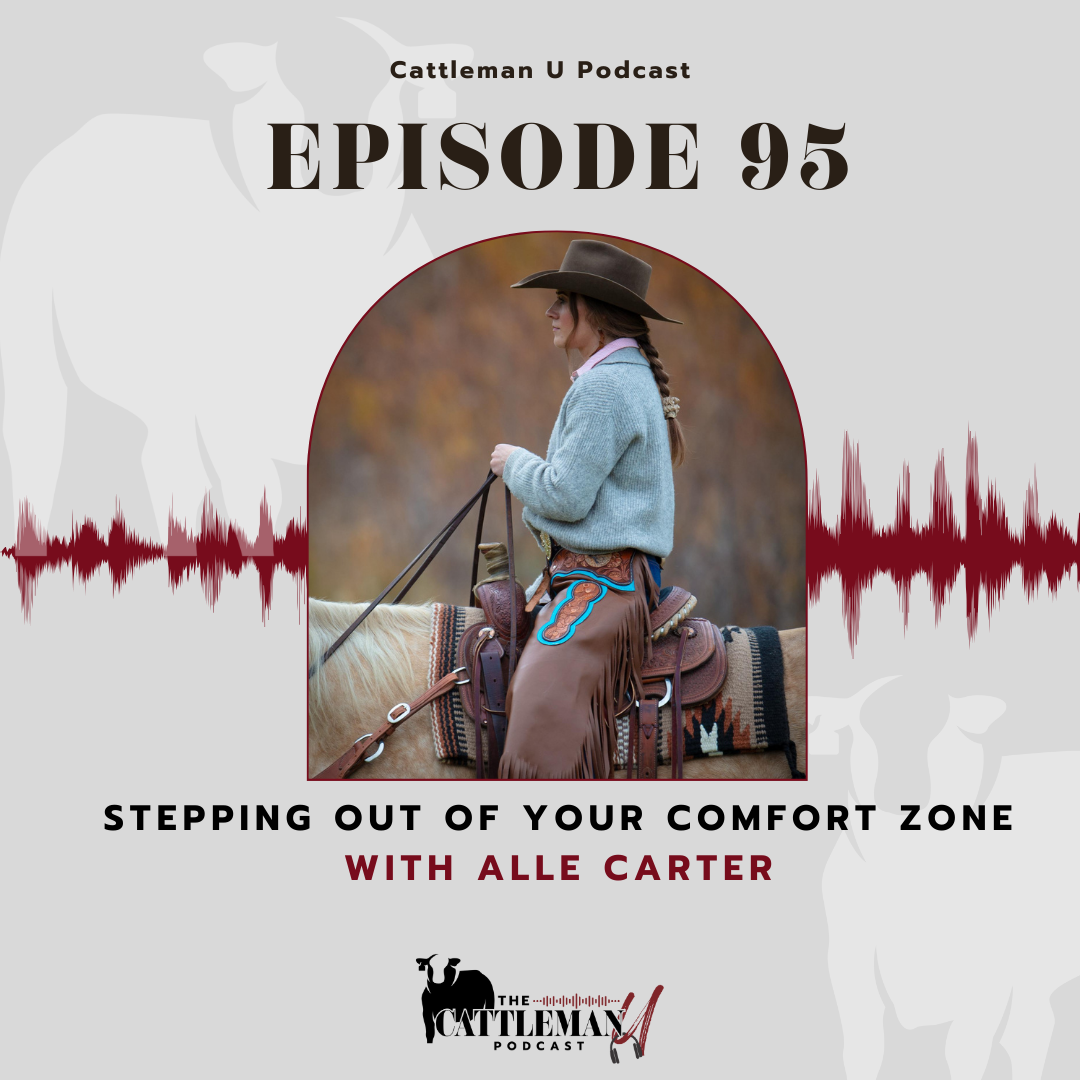 Cattleman U Podcast Episode 95 graphic featuring Alle Carter horseback in Western riding gear, titled “Stepping Out of Your Comfort Zone.”