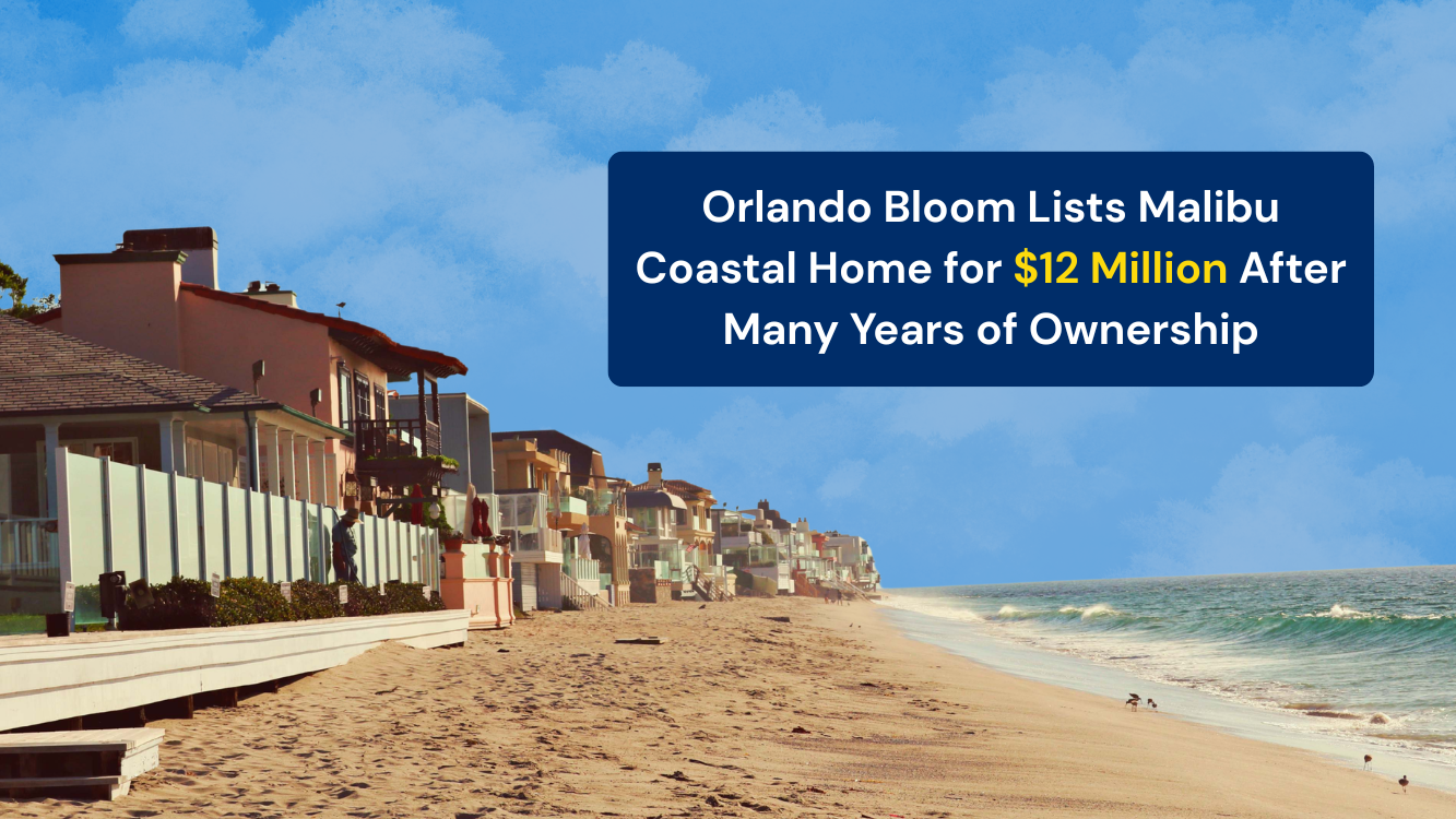 Orlando Bloom Lists Malibu Coastal Home for $12 Million After Many Years of Ownership