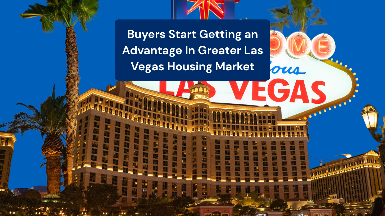 Buyers Start Getting an Advantage In Greater Las Vegas Housing Market