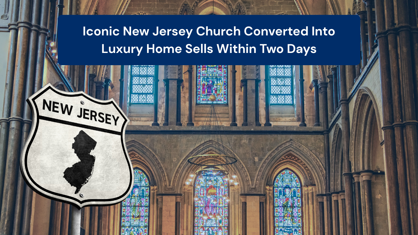 Iconic New Jersey Church Converted Into Luxury Home Sells Within Two Days