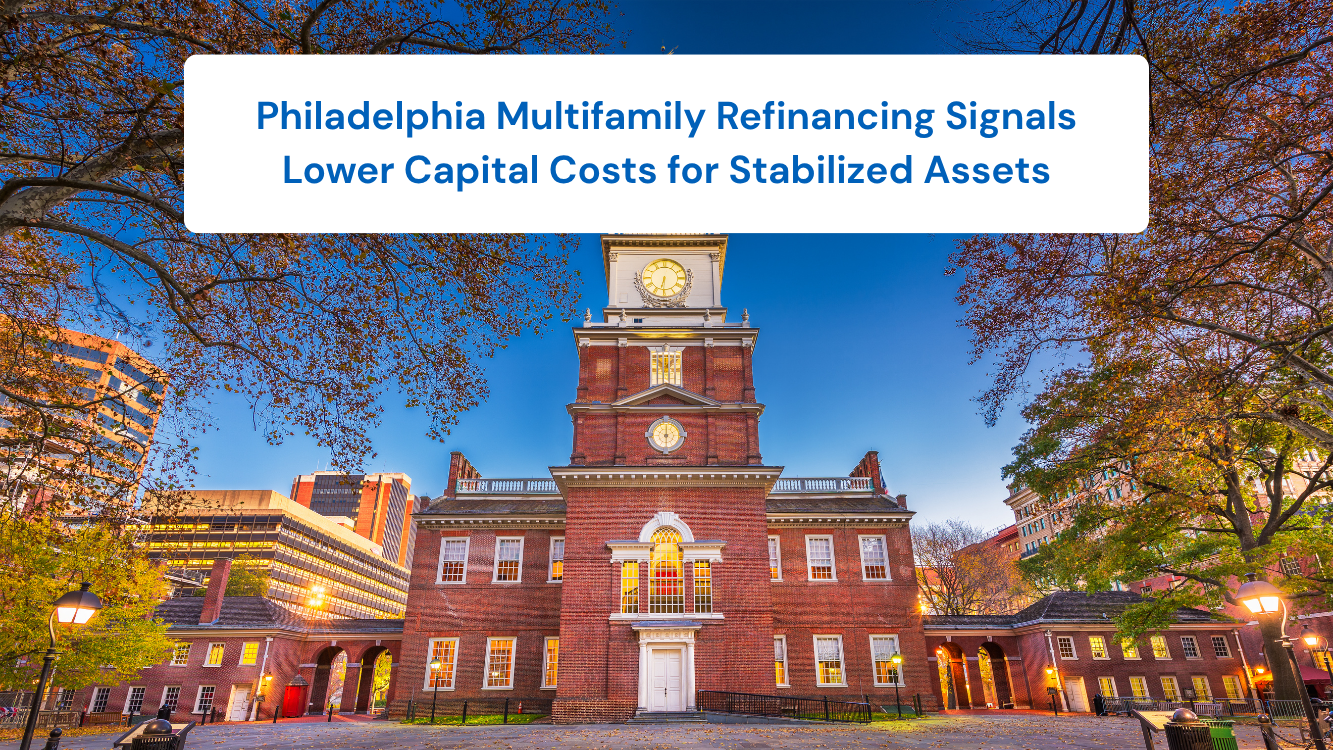 Philadelphia Multifamily Refinancing Signals Lower Capital Costs for Stabilized Assets