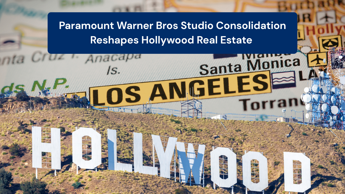 Paramount Warner Bros Studio Consolidation Reshapes Hollywood Real Estate