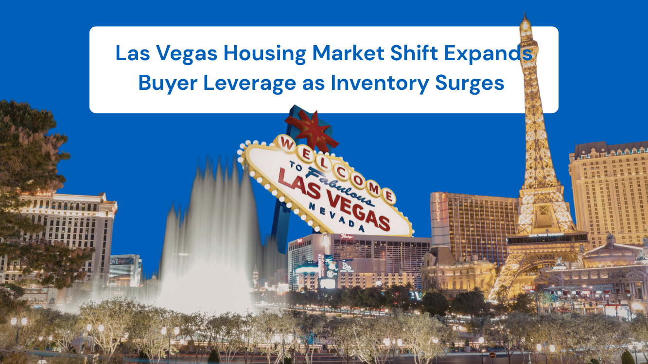 Las Vegas Housing Market Shift Expands Buyer Leverage as Inventory Surges