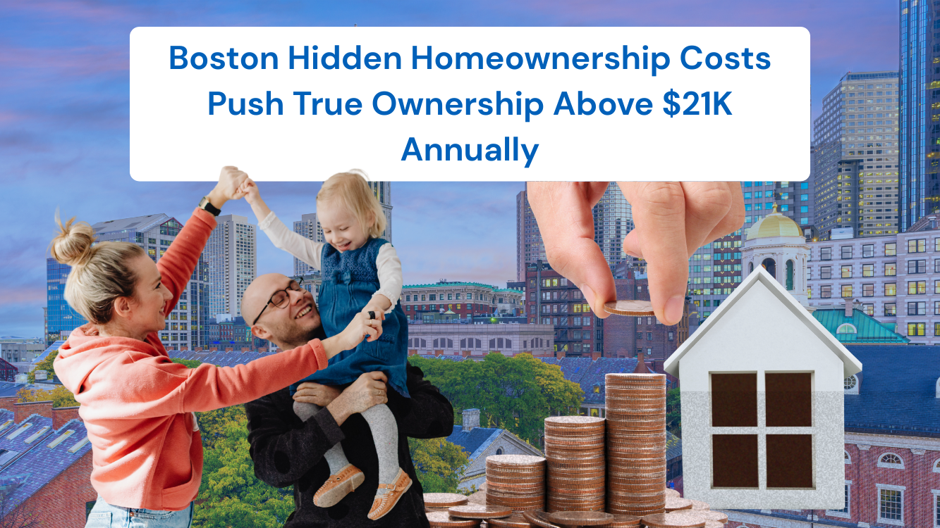 Boston Hidden Homeownership Costs Push True Ownership Above $21K Annually