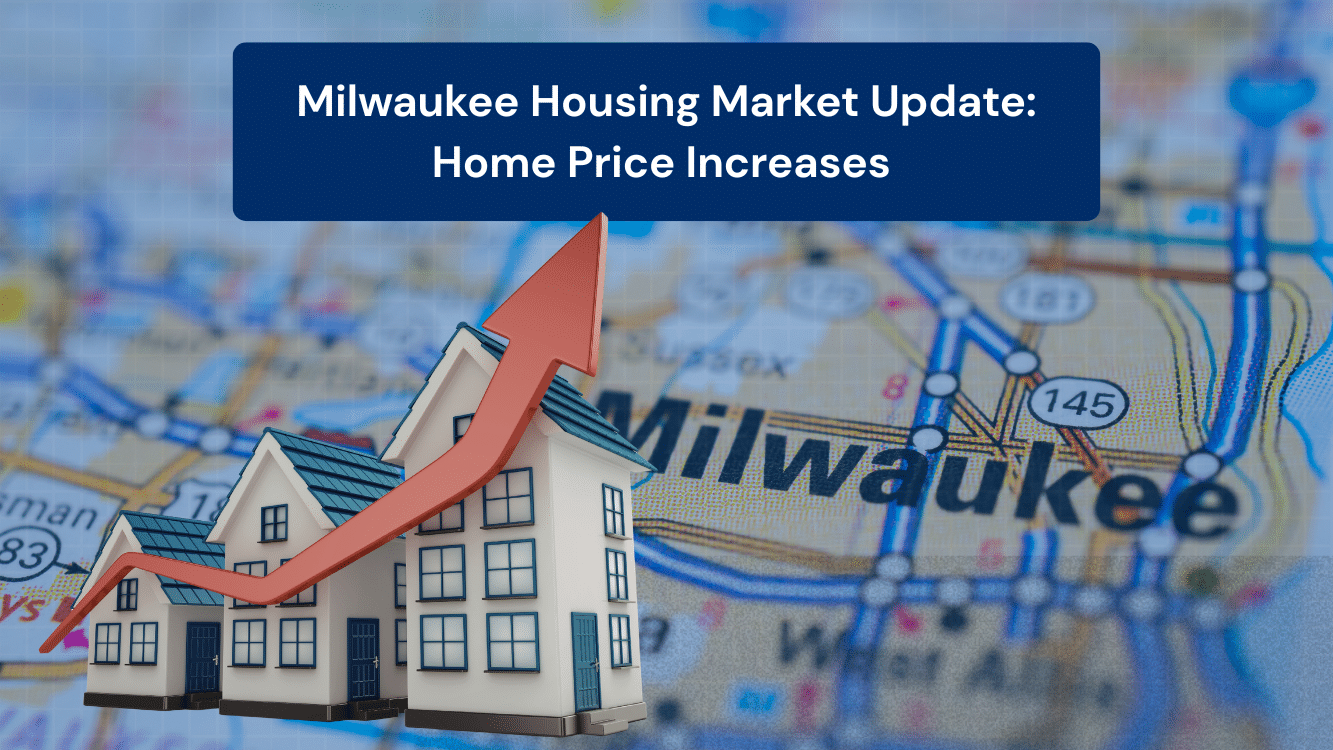 Milwaukee Housing Market Update: Home Price Increases