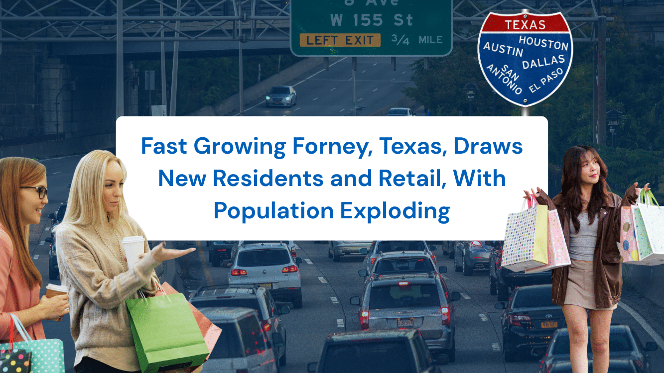 Fast-Growing Forney, Texas, Draws New Residents and Retail, With Population Exploding