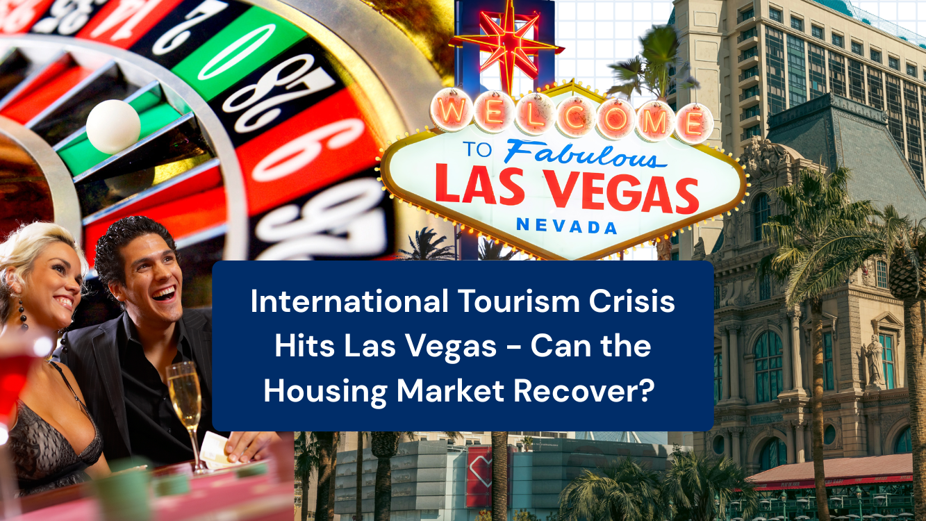 International Tourism Crisis Hits Las Vegas – Can the Housing Market Recover?