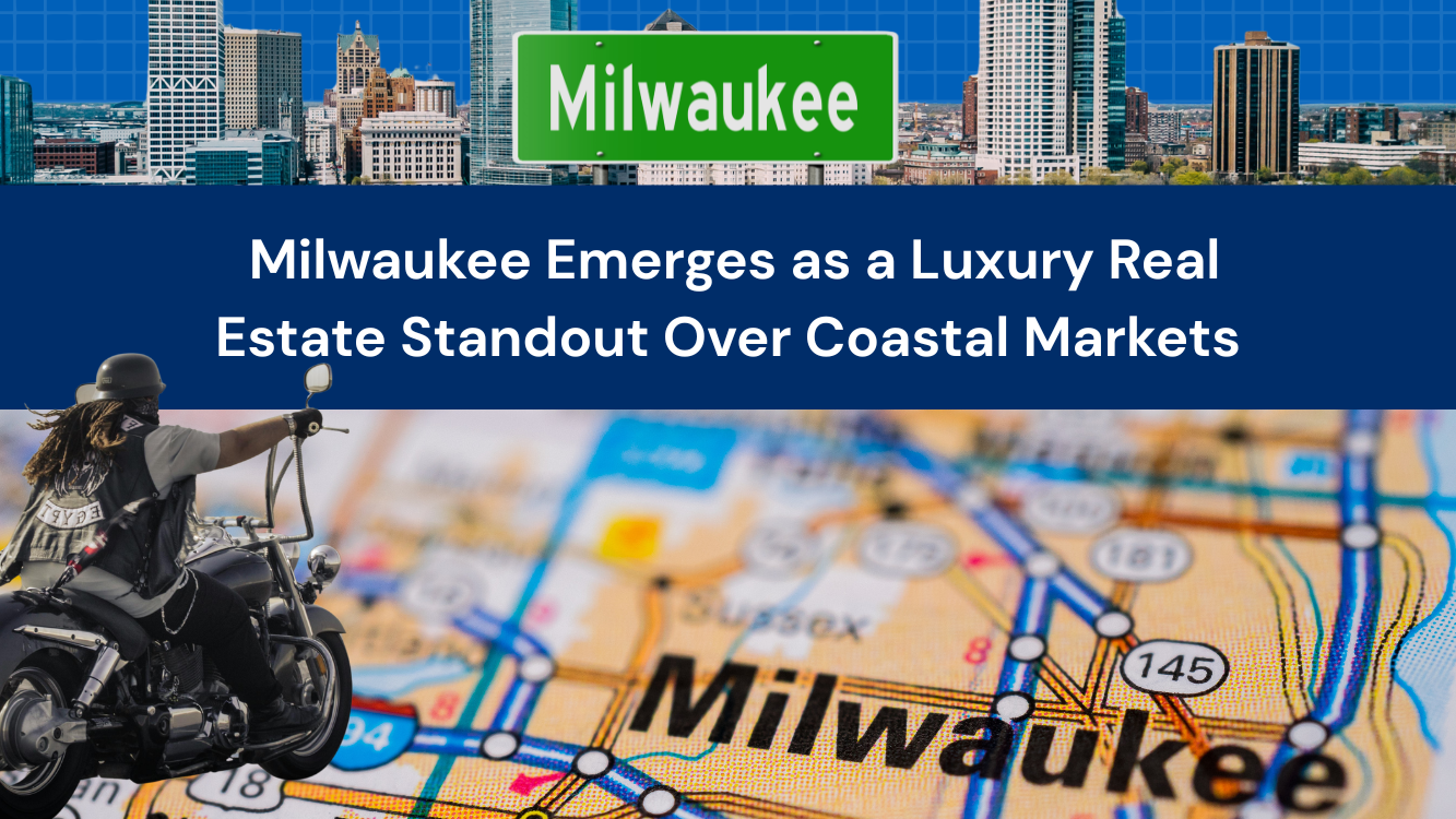 Milwaukee Emerges as a Luxury Real Estate Standout Over Coastal Markets