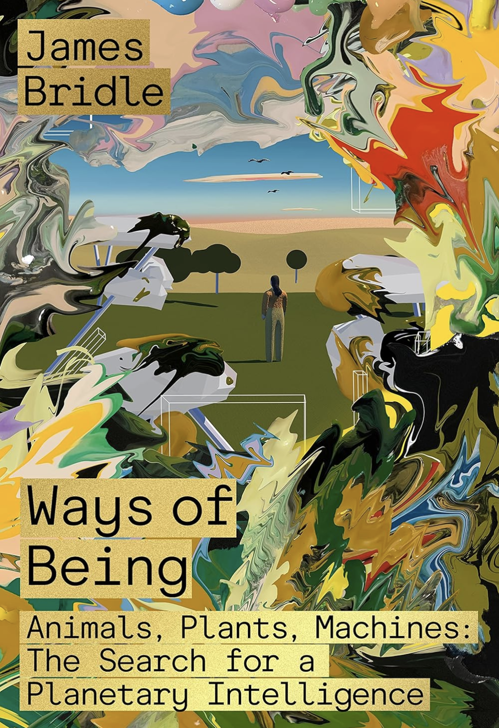 PLATE 1.4: Cover image: Ways of Being. Animals, Plants, Machines: The Search for a Planetary Intelligence, James Bridle, 2022