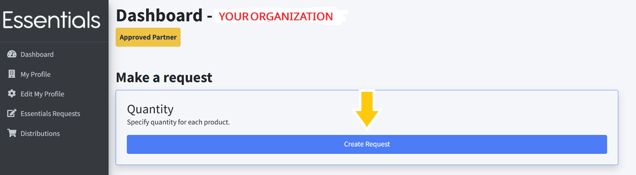 Screenshot of an online dashboard titled 'Dashboard - YOUR ORGANIZATION' with a side menu including options like Dashboard, My Profile, Edit My Profile, Essentials Requests, and Distributions. The main area shows a section for making a product request with a label 'Quantity' and a blue 'Create Request' button, along with an 'Approved Partner' badge at the top.