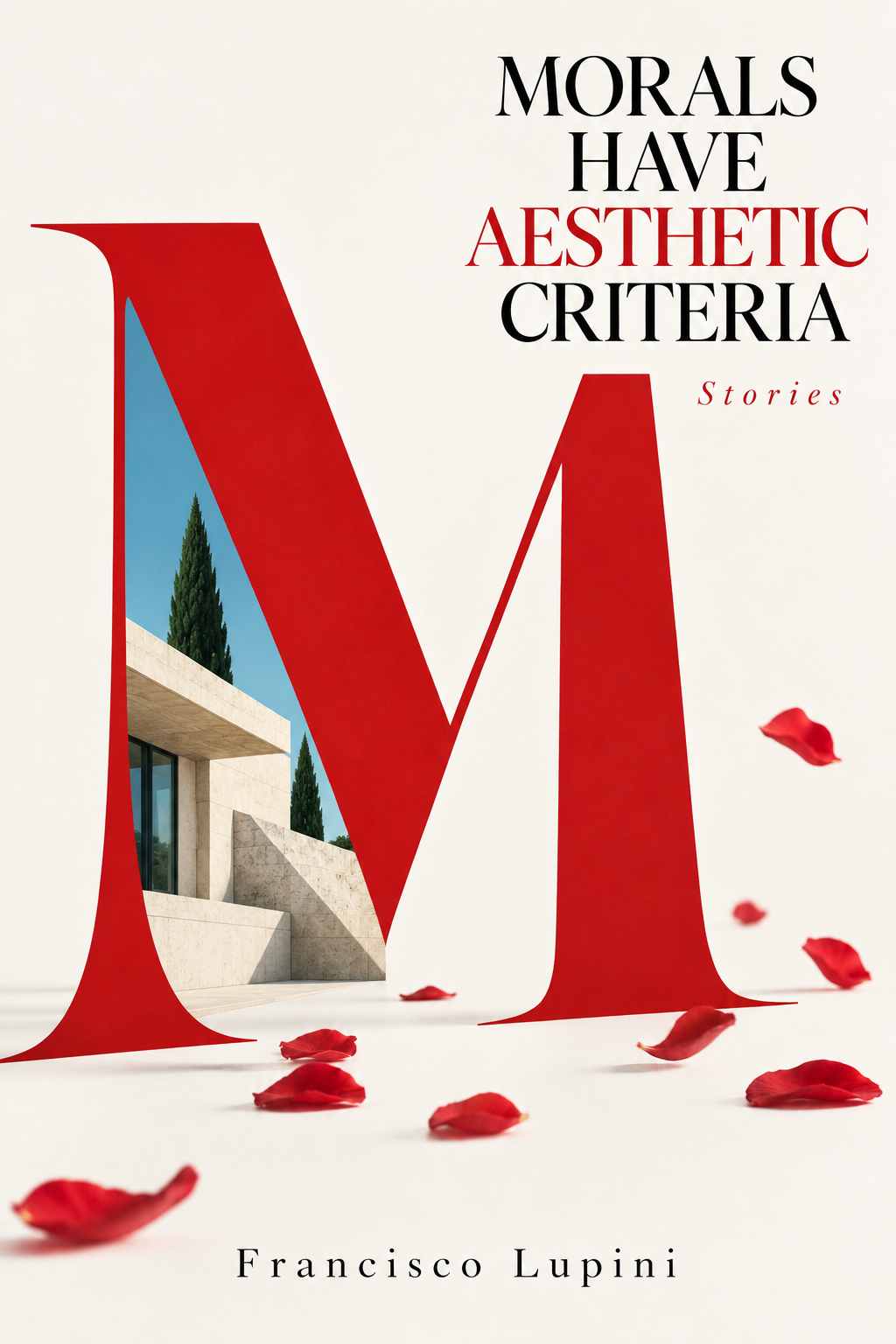 Book cover titled 'Morals Have Aesthetic Criteria Stories' by Francisco Lupini featuring a large red letter 'N' with a modern house and tall green trees inside it, and red flower petals scattered around.