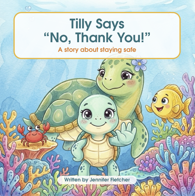 Children's book cover titled 'Tilly Says No, Thank You! A story about staying safe'. The cover features animated sea creatures including a turtle, a crab, a fish, and a turtle with a flower on its head, surrounded by colorful coral and underwater plants.